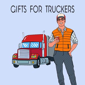 Gifts For Truckers
