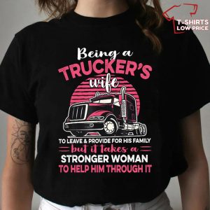 Being A Trucker’s Wife Shirt Trucker Wife Gift