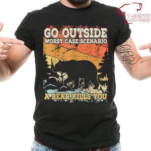 Go Outside Worst Case Scenario Bear Kills You Funny Camper T-Shirt